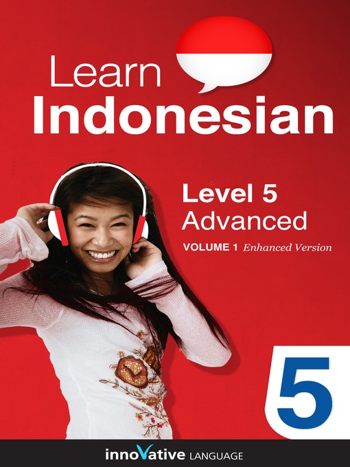 Title details for Learn Indonesian: Level 5: Advanced Indonesian by Innovative Language Learning, LLC - Available